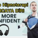 Audio Hipnoterapi Meningkatkan Kepercayaan Diri Dengarkan Secara Rutin